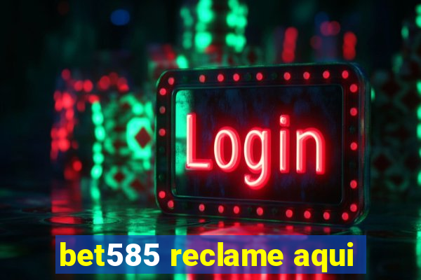 bet585 reclame aqui
